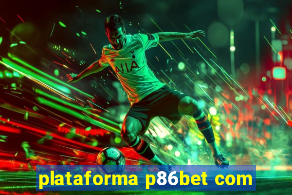 plataforma p86bet com